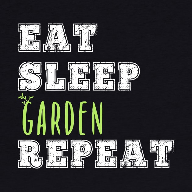 Eat Sleep Garden Repeat Gardener Gift Yard Fruit Vegetables Flowers by HuntTreasures